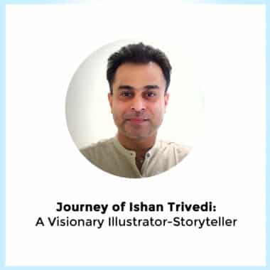 Journey of Ishan Trivedi: A Visionary Illustrator-Storyteller