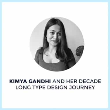 Kimya Gandhi And Her Decade Long Type Design Journey